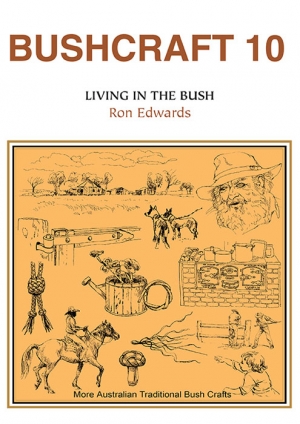 Bushcraft 10- Living in the Bush