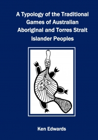 A Typology of the Traditional Games of Australian Aboriginal and Torres Strait Island Peoples (Free Download)